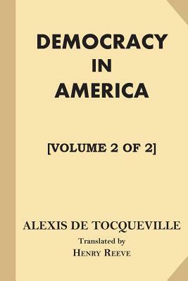 Democracy in America [Volume 2 of 2] by Alexis de Tocqueville