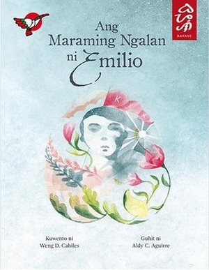 Ang Maraming Ngalan ni Emilio by Aldy Aguirre, Weng D. Cahiles