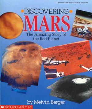 Discovering Mars: The Amazing Story of the Red Planet by Melvin A. Berger