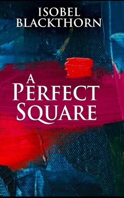 A Perfect Square by Isobel Blackthorn