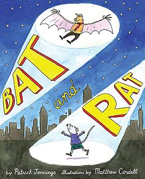 Bat and Rat by Patrick Jennings