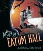 The Mystery of Eatum Hall by Cathy Tincknell, John Kelly