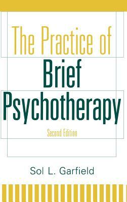 The Practice of Brief Psychotherapy by Sol L. Garfield