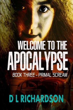 Welcome to the Apocalypse - Primal Scream (Book 3) by D.L. Richardson