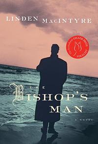 The Bishop's Man: A Novel by Linden MacIntyre