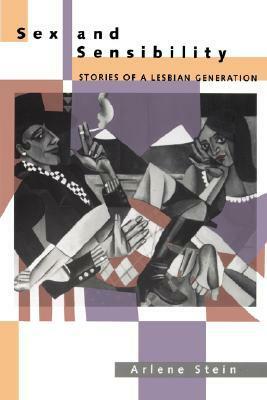 Sex and Sensibility: Stories of a Lesbian Generation by Arlene Stein