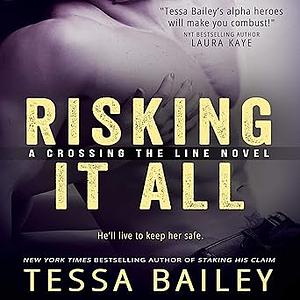 Risking It All by Tessa Bailey