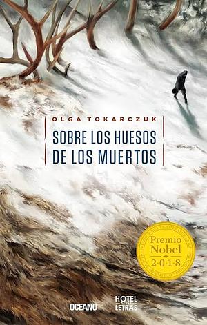 Sobre los huesos de los muertos by Olga Tokarczuk