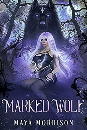 Marked Wolf by Maya Morrison
