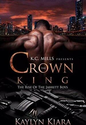 Crown the King: The Rise of the Jarrett Boys by Kaylyn Kiara
