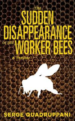 The Sudden Disappearance of the Worker Bees by Serge Quadruppani