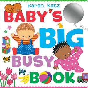 Baby's Big Busy Book by Karen Katz