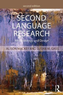 Second Language Research: Methodology and Design by Susan M. Gass, Alison Mackey