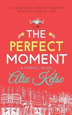 The Perfect Moment by Alix Kelso
