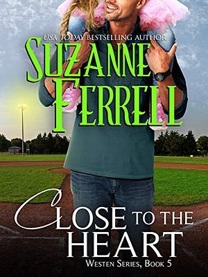 Close to the Heart by Suzanne Ferrell