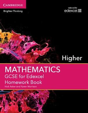 GCSE Mathematics for Edexcel Higher Homework Book by Karen Morrison, Nick Asker