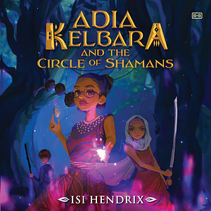 Adia Kelbara and the Circle of Shamans by Isi Hendrix