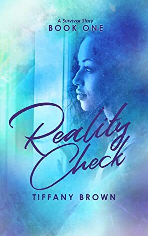 Reality Check: A Survivor Story by Tiffany Brown
