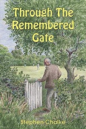 Through the Remembered Gate by Stephen Chalke