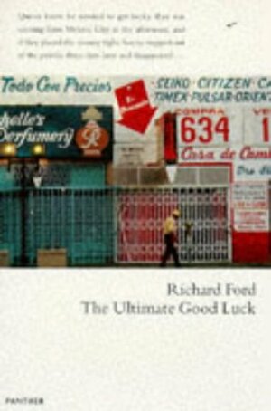 The Ultimate Good Luck by Richard Ford