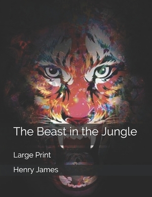 The Beast in the Jungle: Large Print by Henry James