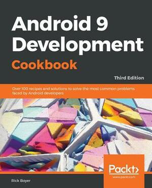 Android 9 Application Development Cookbook by Rick Boyer