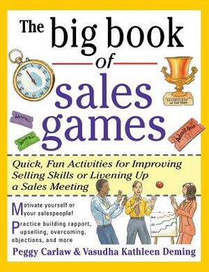 The Big Book of Sales Games by Carlaw Peggy, Vasudha Kathleen Deming, Peggy Carlaw