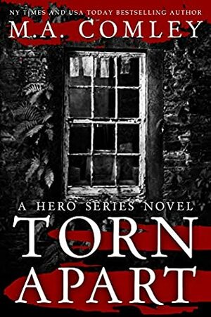 Torn Apart by M.A. Comley