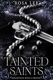 Tainted Saints by Rosa Lee