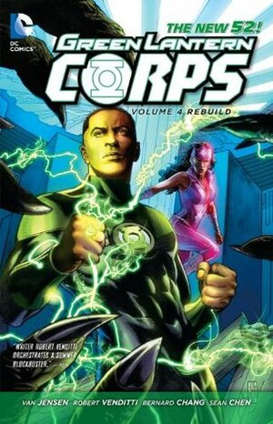 Green Lantern Corps, Volume 4: Rebuild by Van Jensen, Robert Venditti, Sean Chen, Bernard Chang