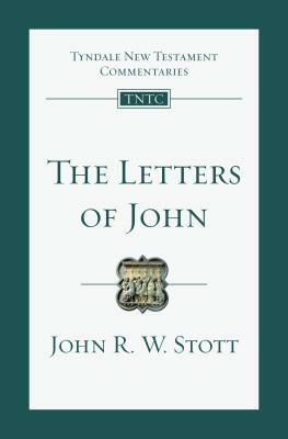 The Letters of John by John R.W. Stott