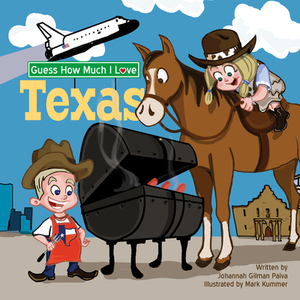 Guess How Much I Love Texas by Johannah Gilman Paiva