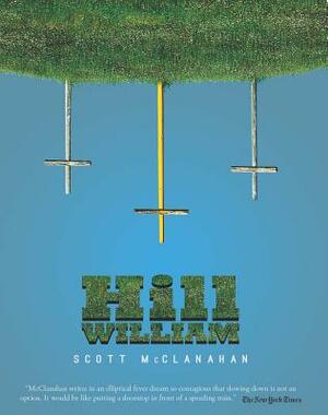 Hill William by Scott McClanahan