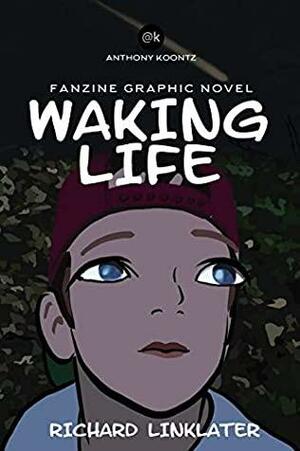 Waking Life: Fanzine Graphic Novel by Richard Linklater, Anthony Koontz