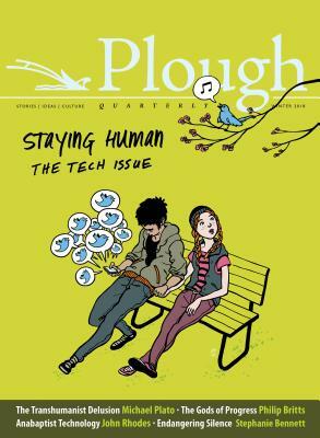 Plough Quarterly No. 15 - Staying Human: The Tech Issue by Eberhard Arnold, Alexi Sargeant, Michael Plato