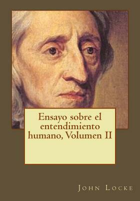 Ensayo sobre el entendimiento humano, Volumen II by John Locke
