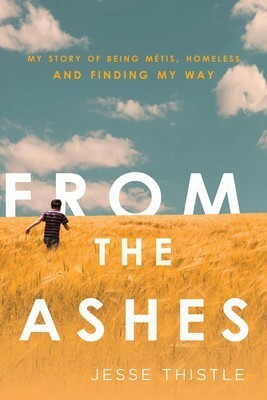 From the Ashes by Jesse Thistle