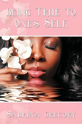 Being True to One's Self. by Sabrina Gregory