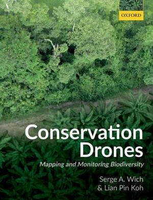 Conservation Drones: Mapping and Monitoring Biodiversity by Lian Pin Koh, Serge A. Wich
