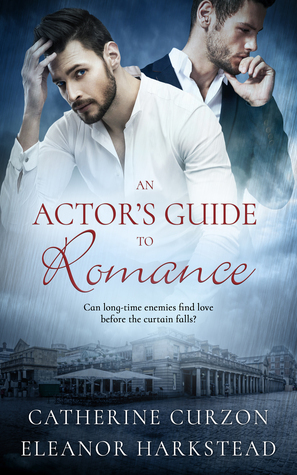 An Actor's Guide to Romance by Catherine Curzon, Eleanor Harkstead
