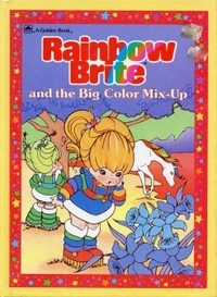 Rainbow Brite and the Big Color Mix-Up by Leslie McGuire