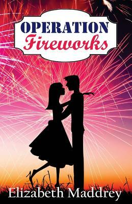 Operation Fireworks by Elizabeth Maddrey