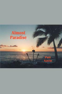 Almost Paradise by Patt Gavin