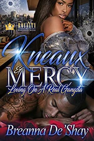 Kneaux & Mercy: Loving On A Real Gangsta by Breanna De'Shay