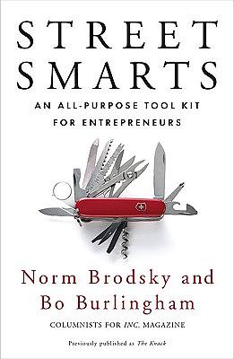 Street Smarts: An All-Purpose Tool Kit for Entrepreneurs by Norm Brodsky, Bo Burlingham