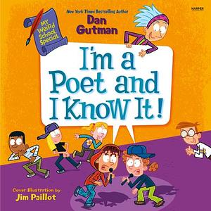 I'm a Poet and I Know It! by Dan Gutman