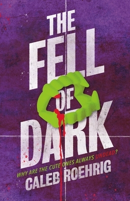 The Fell of Dark by Caleb Roehrig