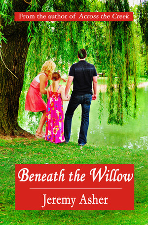 Beneath the Willow by Jeremy Asher