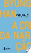 A crise da narração by Byung-Chul Han