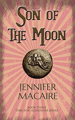 Son of the Moon: In the Sacred Valley, time-traveller Ashley must make a terrible decision by Jennifer Macaire, Jennifer Macaire